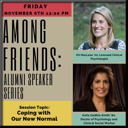 "Coping with Our New Normal", Among Friends: Alumni Speaker Series - Dr. Anita Gadhia-Smith, Featured Speaker